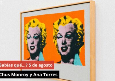 05/08/24 ¿Sabías qué…? 5 de agosto. Con Chus Monroy y Ana Torres