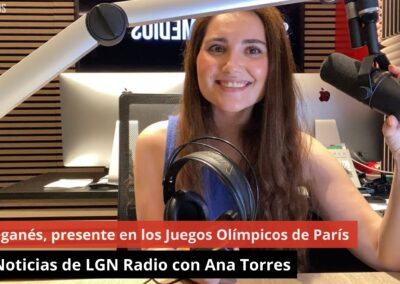 07/08/24 Leganés, presente en los Juegos Olímpicos de París. Las Noticias de LGN Radio