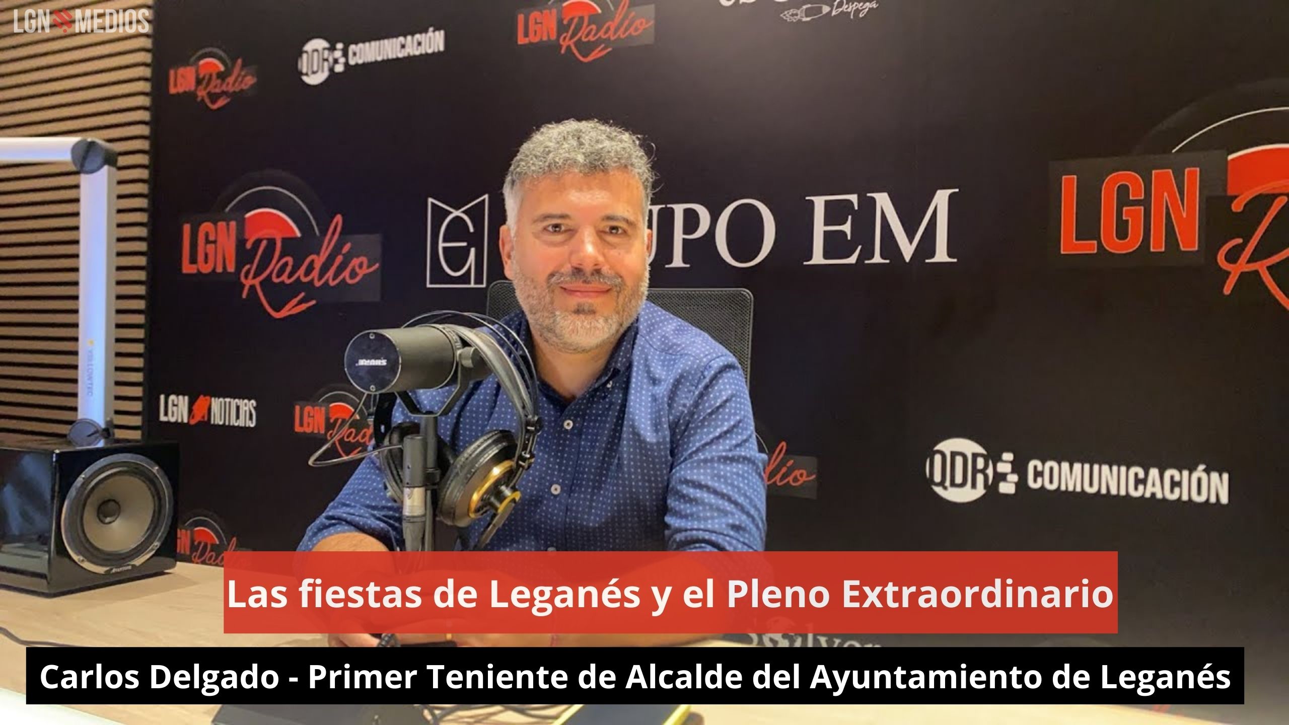 Las fiestas de Leganés y el Pleno Extraordinario- Carlos Delgado. 1º Teniente Ayto. Leganés