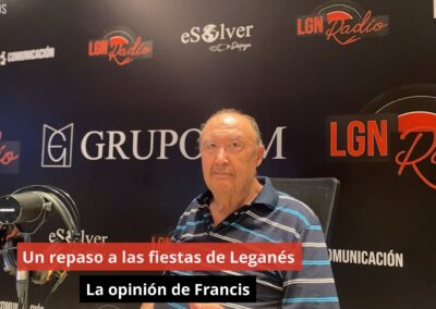 13/08/24 Un repaso a las fiestas de Leganés. La opinión de Francis