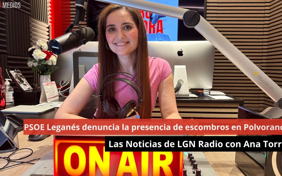 21/08/24 PSOE Leganés denuncia la presencia de escombros en Polvoranca. Las Noticias de LGN Radio