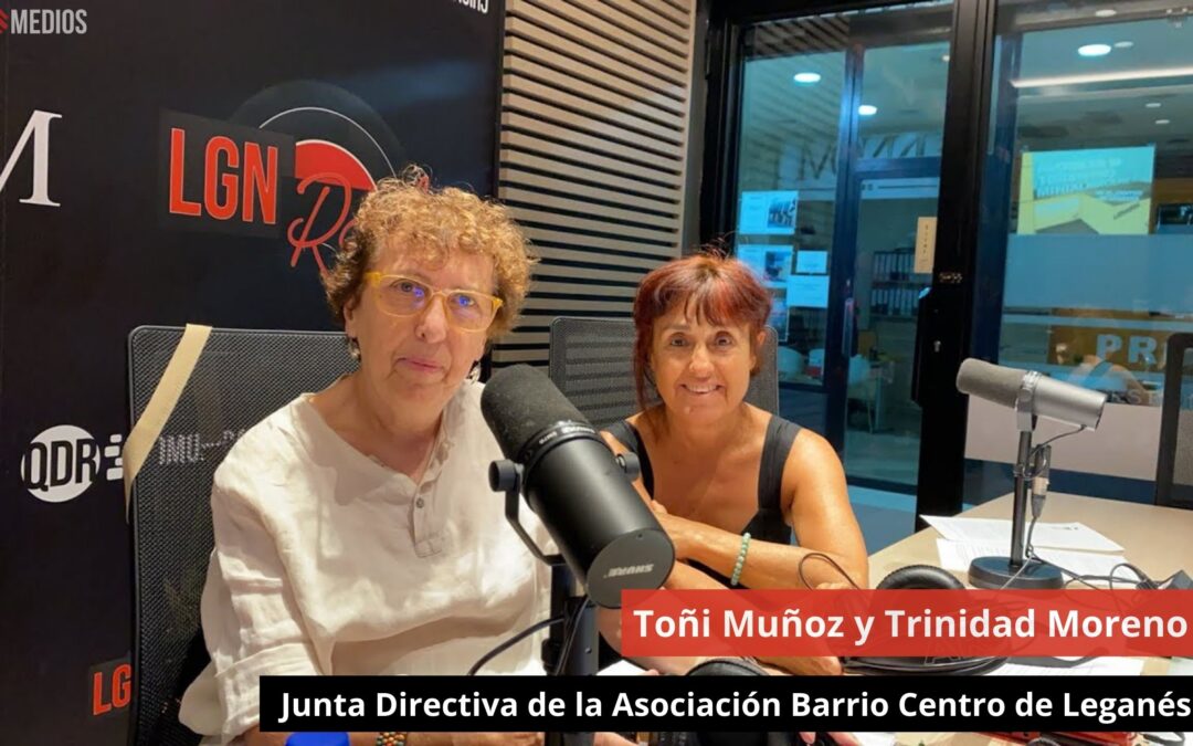 22/08/24 Toñi Muñoz y Trinidad Moreno. Junta Directiva de la Asociación Barrio Centro de Leganés