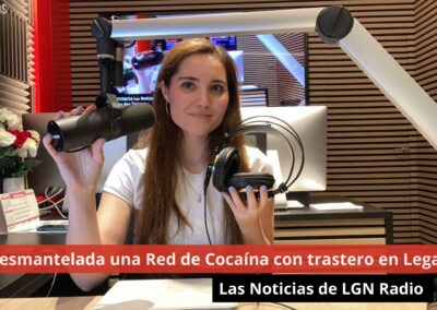 27/08/24 Desmantelada una Red de Cocaína con trastero en Leganés. Las Noticias de LGN Radio