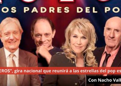 27/08/24 “PIONEROS”, gira nacional que reunirá a las estrellas del pop español. Con Nacho Valbuena