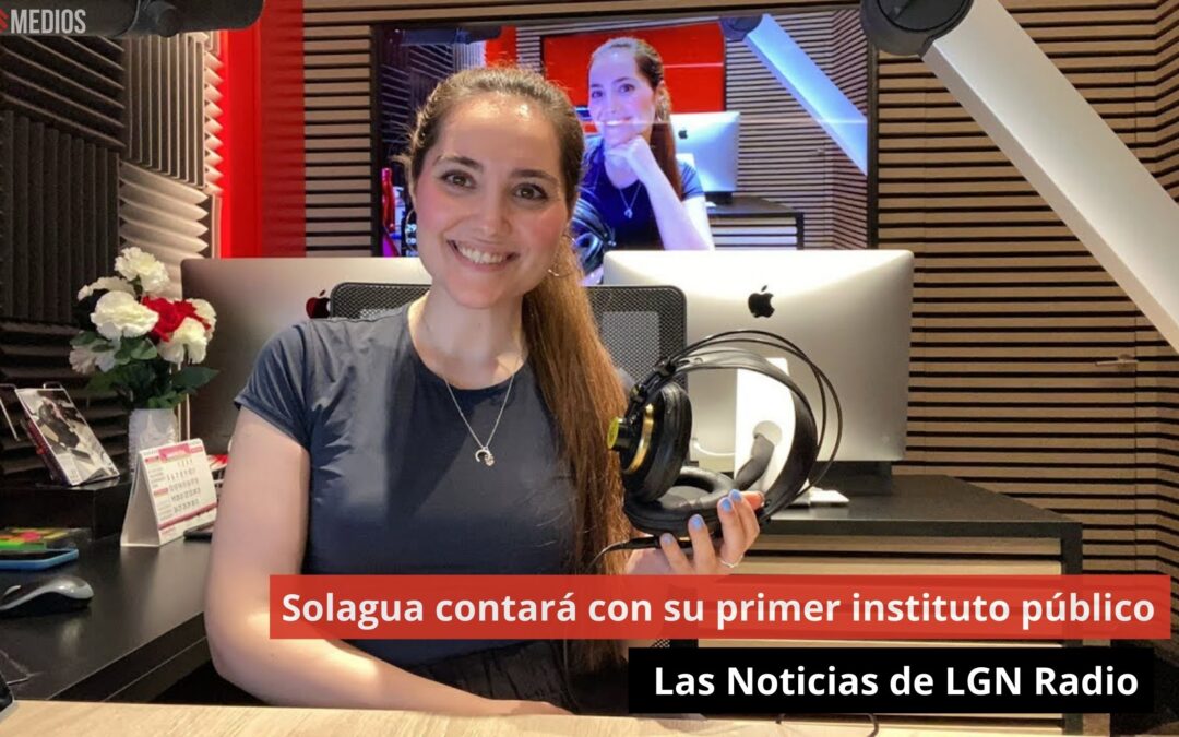 29/08/24 Solagua contará con su primer instituto público. Las Noticias de LGN Radio