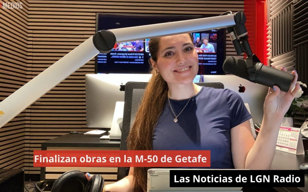 30/08/24 Finalizan obras en la M-50 de Getafe. Las Noticias de LGN Radio