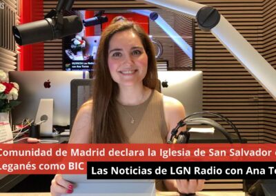 02/09/24 C. Madrid declara la Iglesia de San Salvador en Leganés como BIC. Las Noticias de LGN Radio