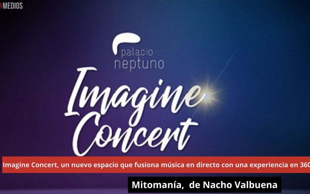 05/09/24 Imagine Concert, un nuevo espacio que fusiona música en directo con una experiencia en 360º