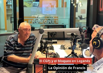 05/09/24 El CGPJ y el bloqueo en Leganés. La Opinión de Francis