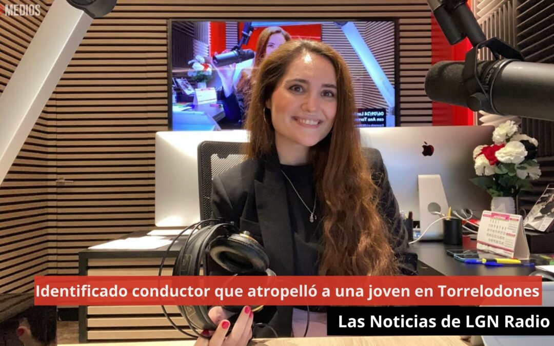 06/09/24 Identificado conductor que atropelló a una joven en Torrelodones. Las Noticias de LGN Radio