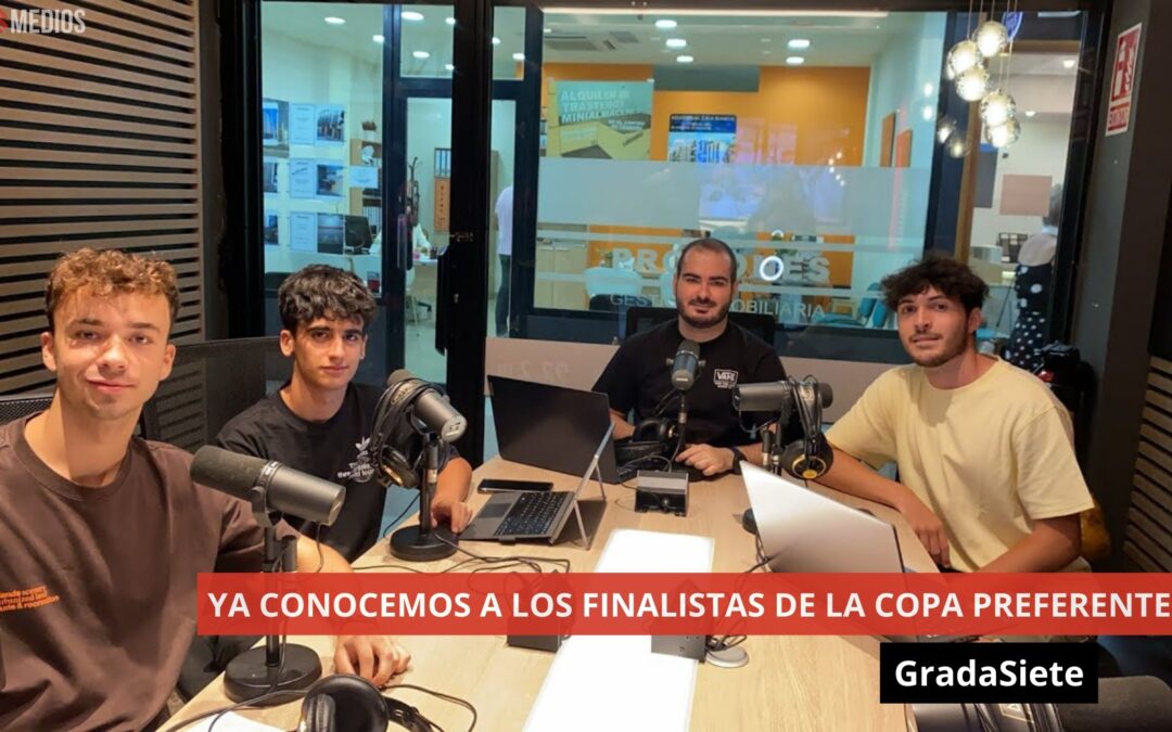 06/09/24 YA CONOCEMOS A LOS FINALISTAS DE LA COPA PREFERENTE. GradaSiete