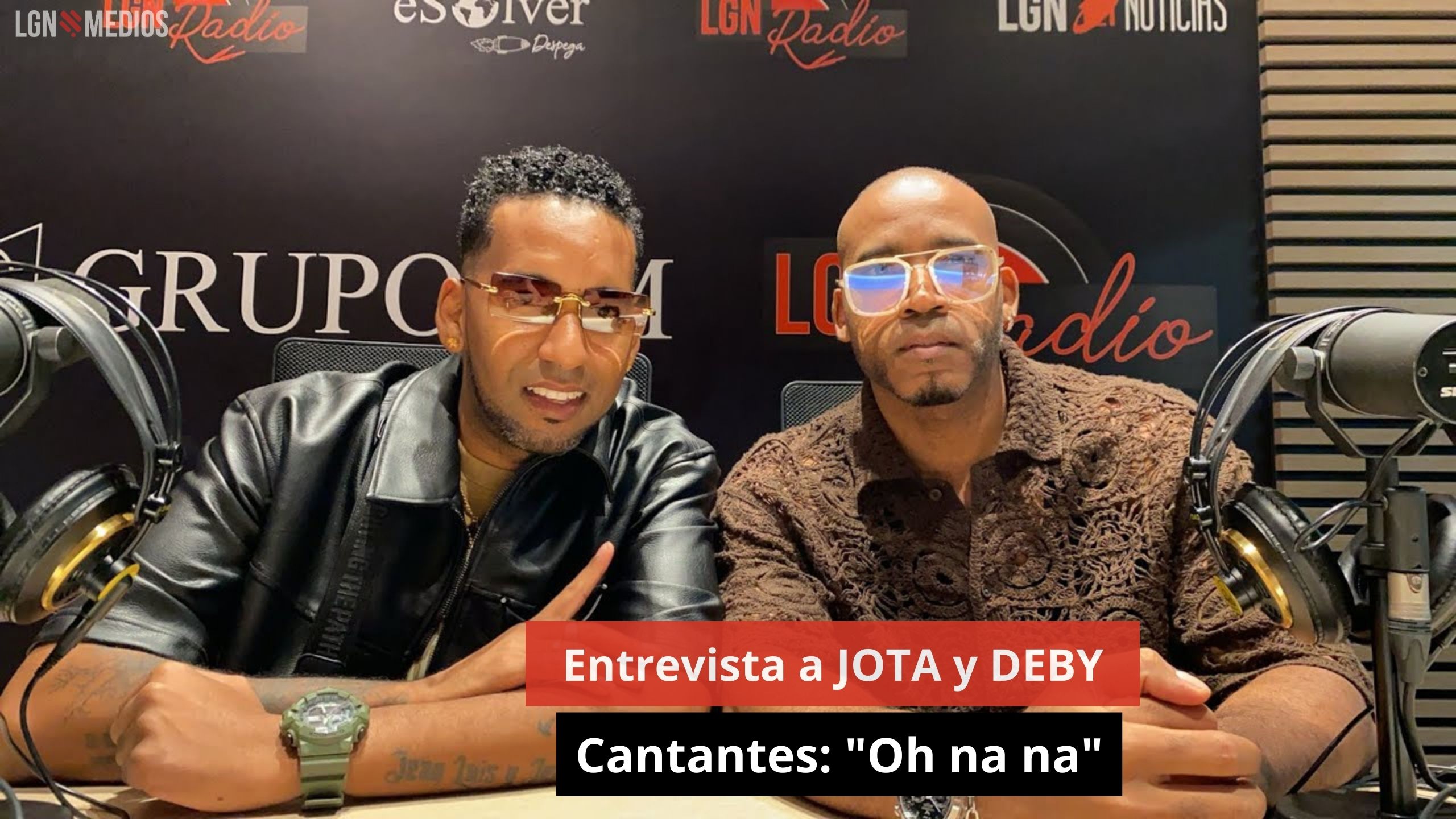 Entrevista a JOTA y DEBY. Cantantes: "Oh na na"