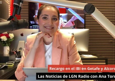 01/10/24 Recargo en el IBI en Getafe y Alcorcón. Las Noticias de LGN Radio con Ana Torres