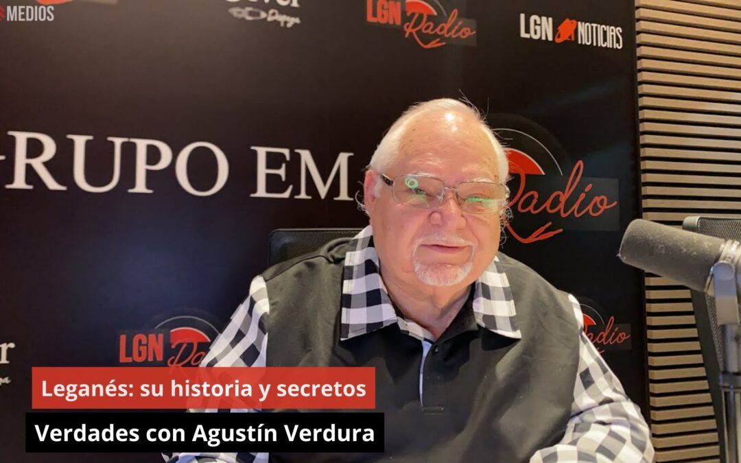 01/10/24 Leganés: su historia y secretos. Verdades con Agustín Verdura