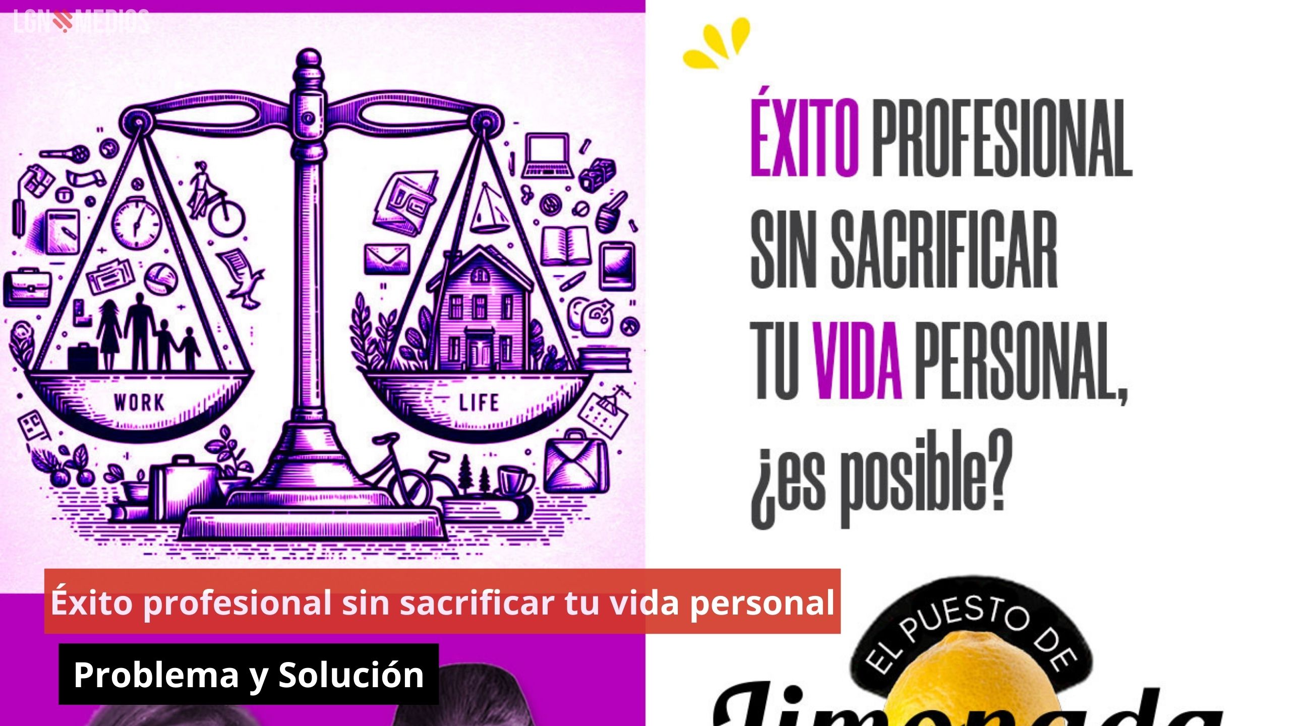 Éxito profesional sin sacrificar tu vida personal. Problema y Solución