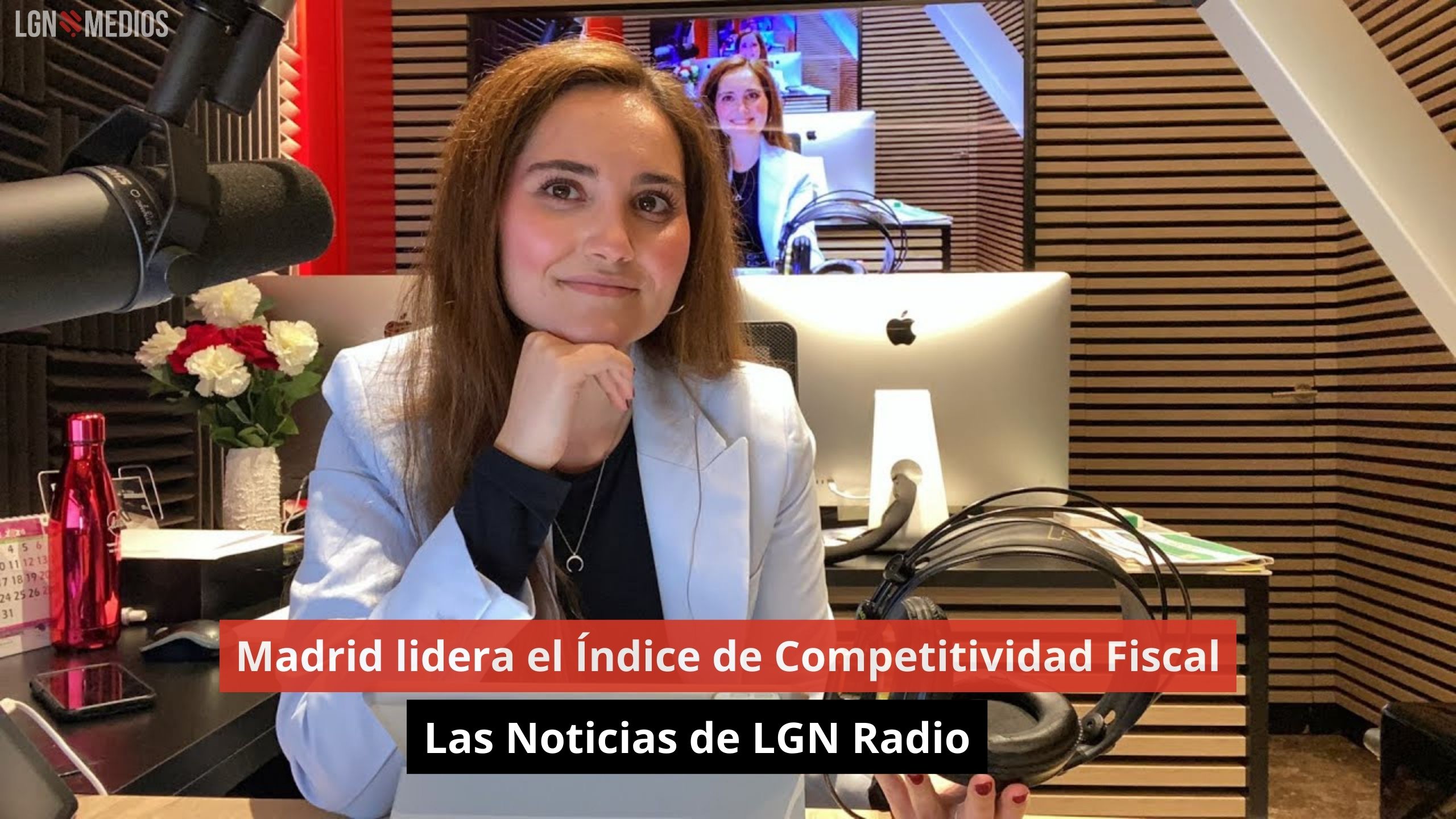 Madrid lidera el Índice de Competitividad Fiscal. Las Noticias de LGN Radio