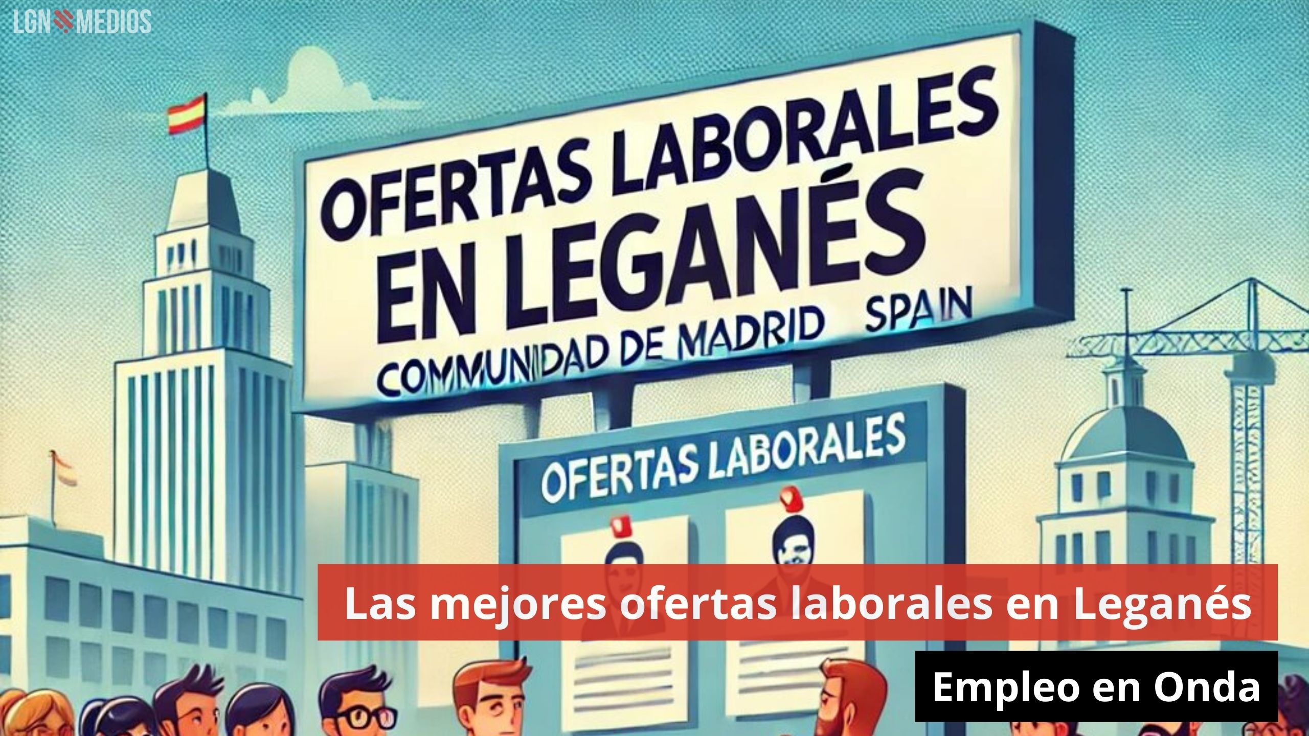 Empleo en Onda: Las últimas oportunidades laborales en Leganés