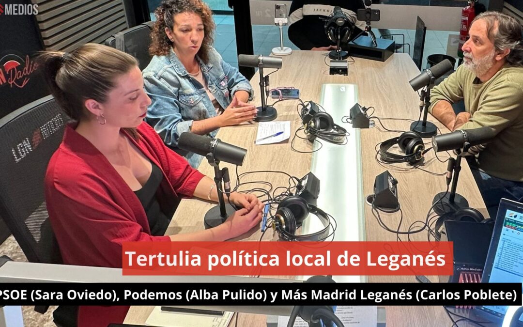 15/10/24 Tertulia política local de Leganés (PSOE, Podemos y Más Madrid Leganés)