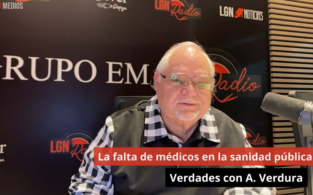 22/10/24 La falta de médicos en la sanidad pública. Verdades. Agustín Verdura