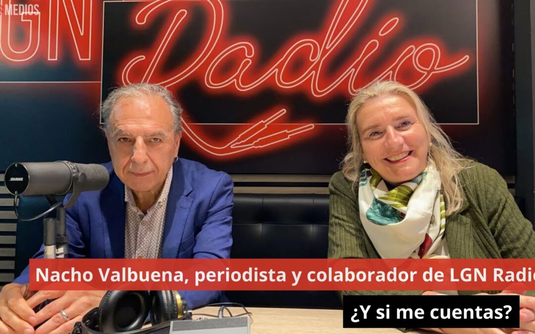 28/10/24 Entrevista a Nacho Valbuena, periodista y colaborador de LGN Radio ¿Y si me cuentas?