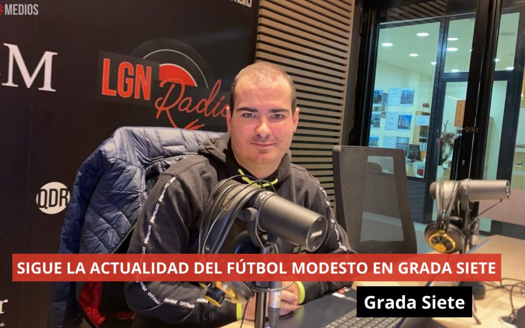 04/11/24 SIGUE LA ACTUALIDAD DEL FÚTBOL MODESTO EN GRADA SIETE. GradaSiete