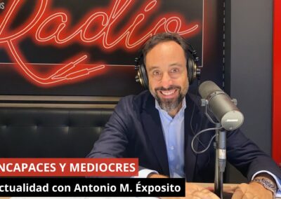 05/11/24 INCAPACES Y MEDIOCRES: Un análisis sin filtros. La Actualidad con Antonio M. Éxposito