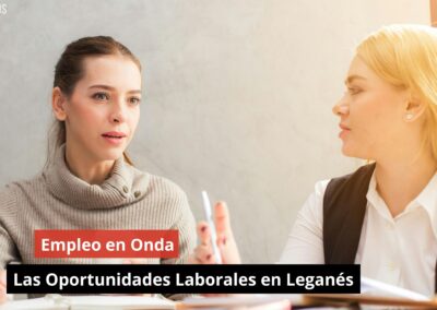 05/11/24 Empleo en Onda: Las Oportunidades Laborales en Leganés