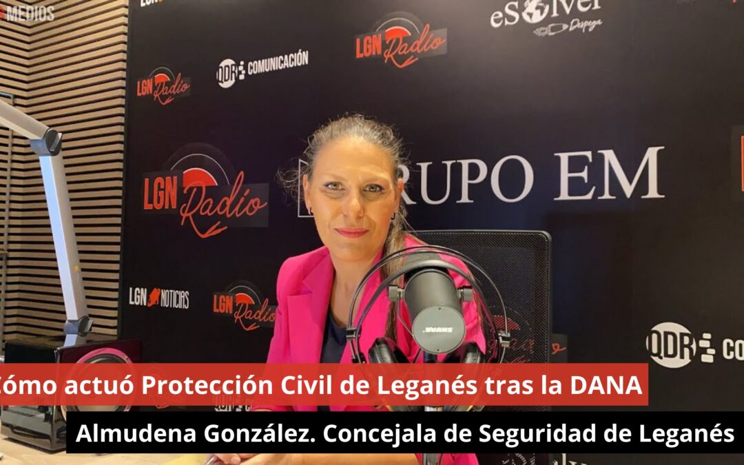 11/11/24 Cómo actuó Protección Civil tras la DANA- Almudena González.Concejala Seguridad de Leganés