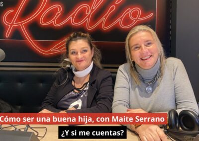 11/11/24 Cómo ser una buena hija, con Maite Serrano. ¿Y si me cuentas?