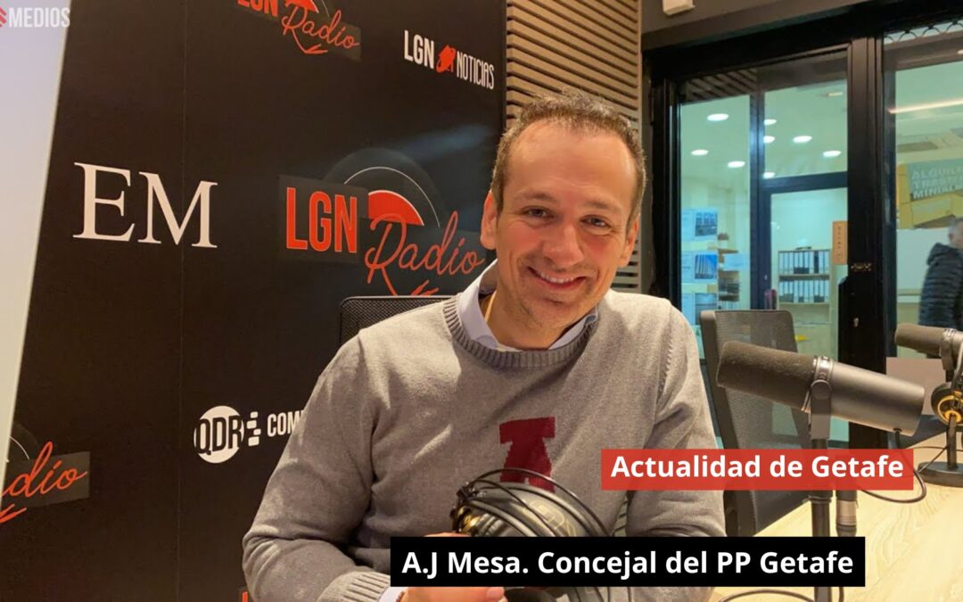 19/11/24 Actualidad de Getafe con A.J Mesa. Concejal del PP Getafe