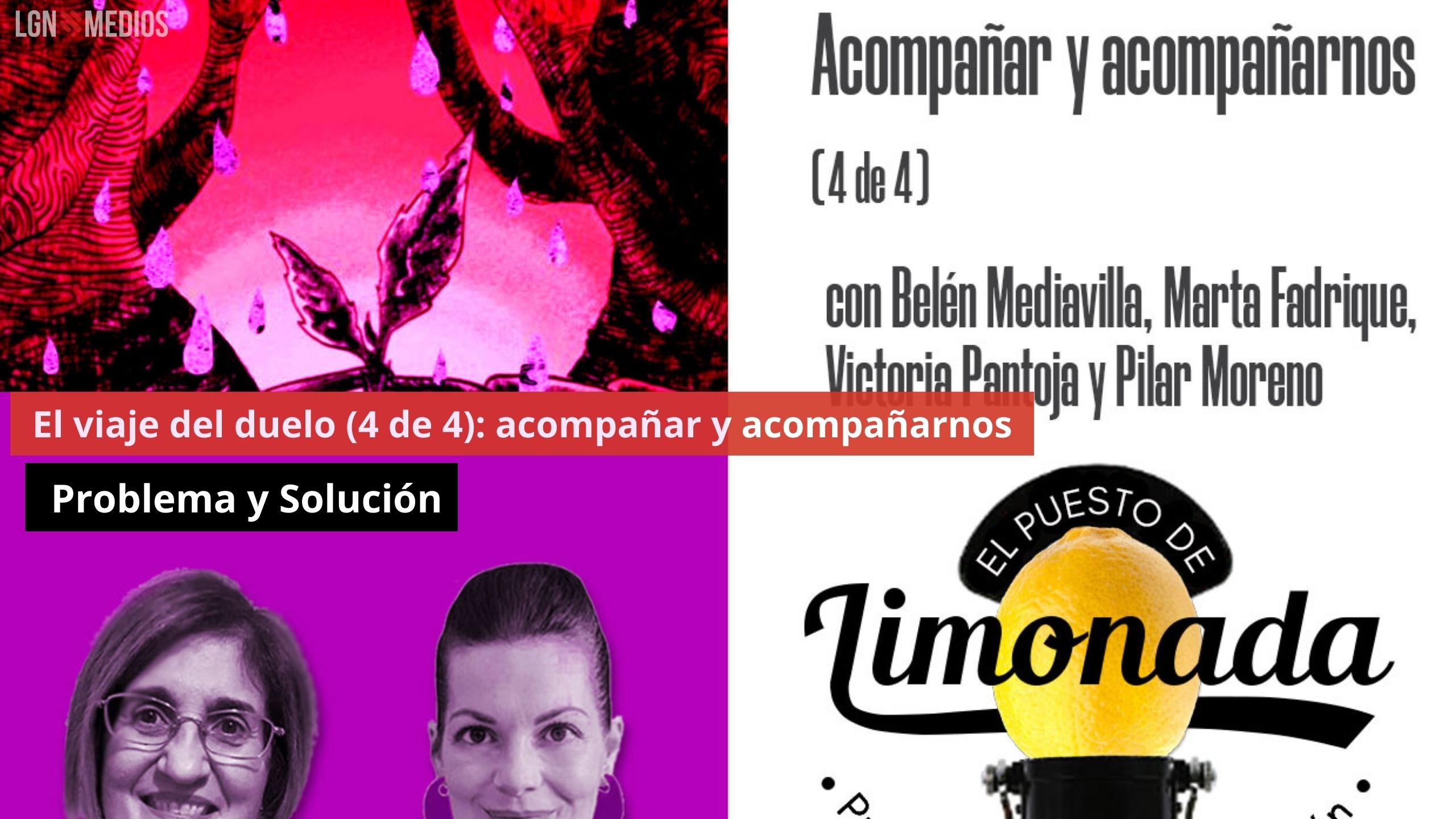 El viaje del duelo (4 de 4): acompañar y acompañarnos. Problema y Solución