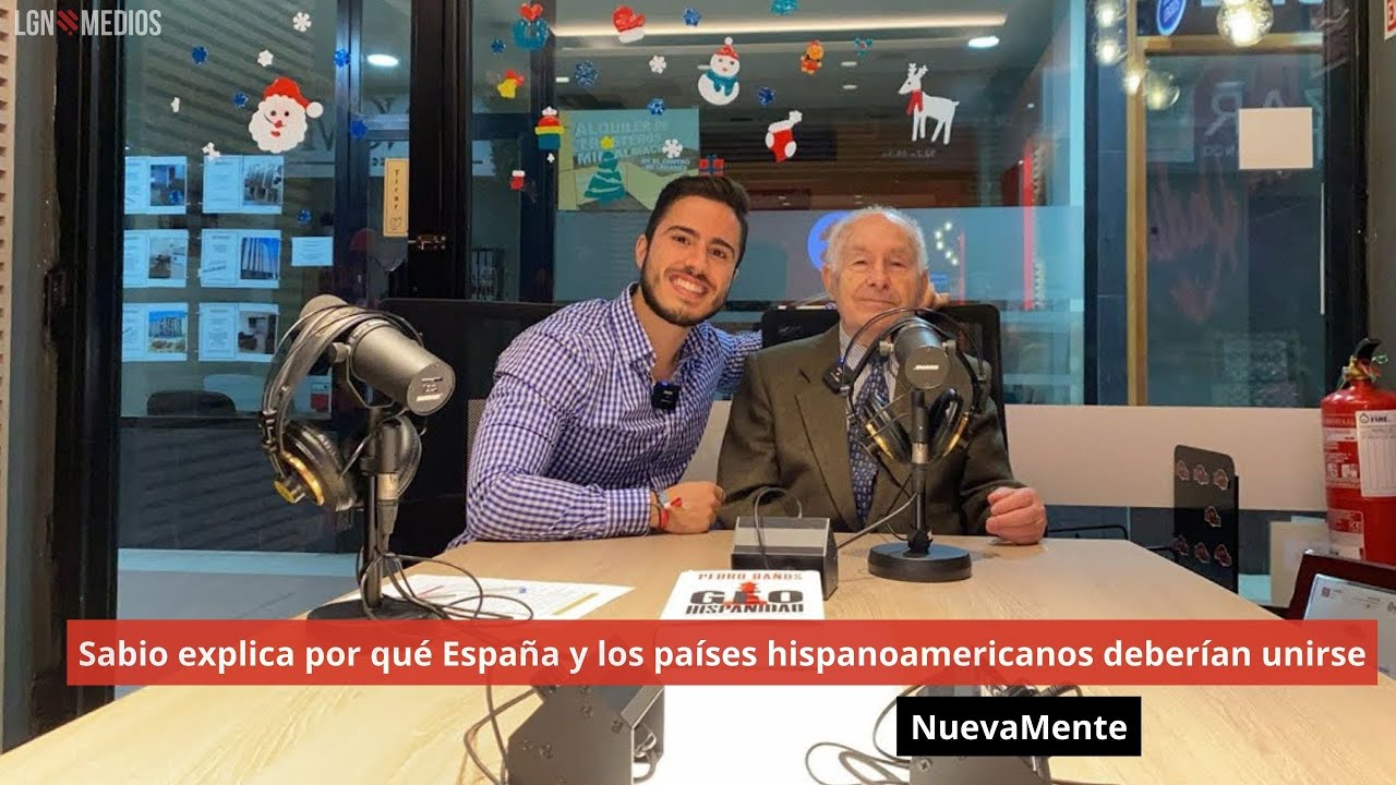 Sabio explica por qué España y los países hispanoamericanos deberían unirse. NuevaMente Sabio explica por qué España y los países hispanoamericanos deberían unirse. NuevaMente