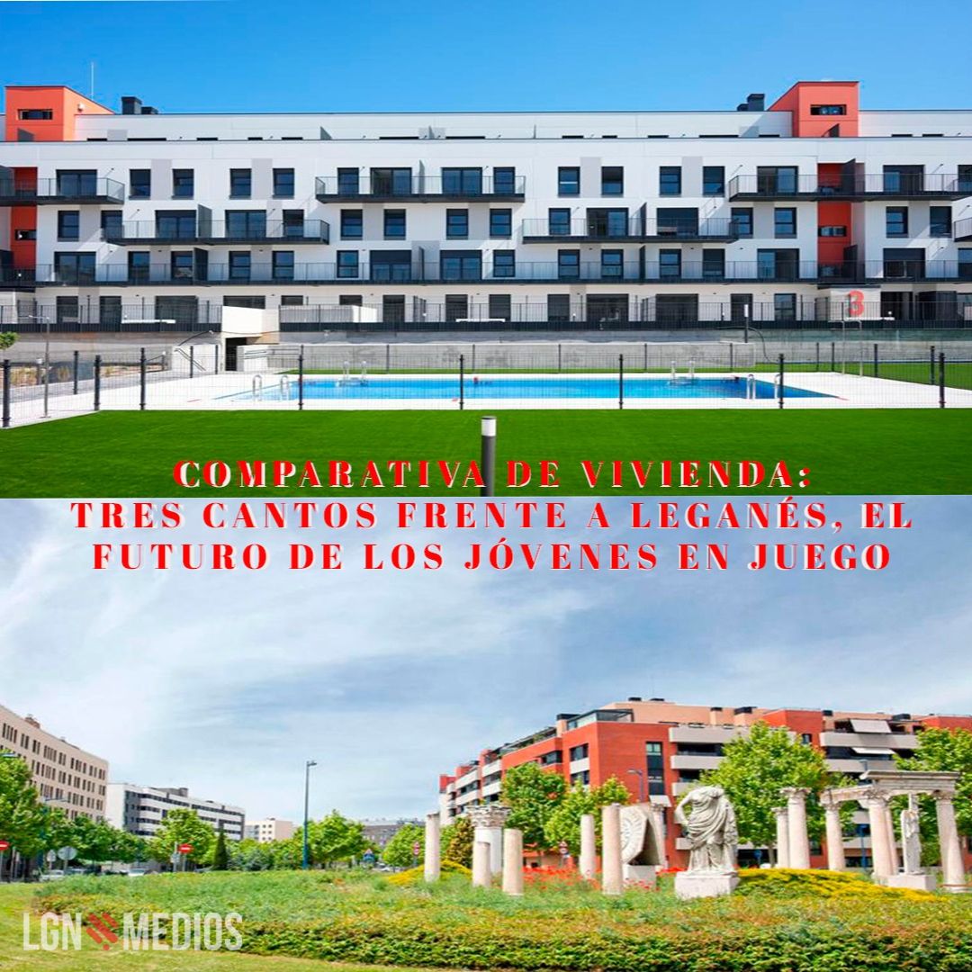 Comparativa de Vivienda: Tres Cantos frente a Leganés, el futuro de los jóvenes en juego