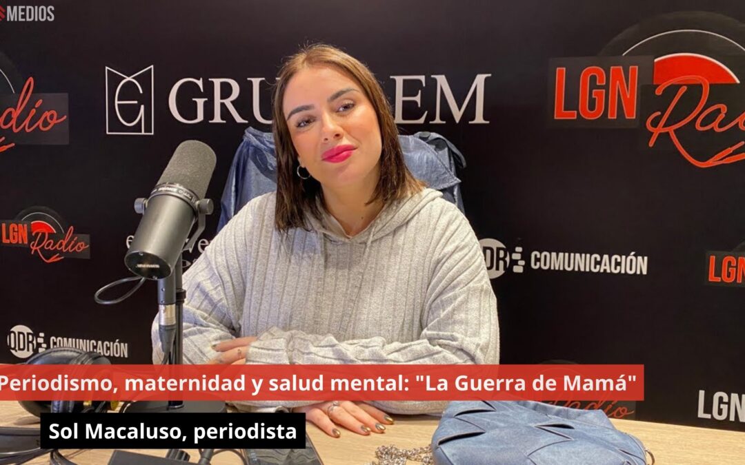 29/01/25 Sol Macaluso, periodista. Periodismo, maternidad y salud mental: “La Guerra de Mamá”