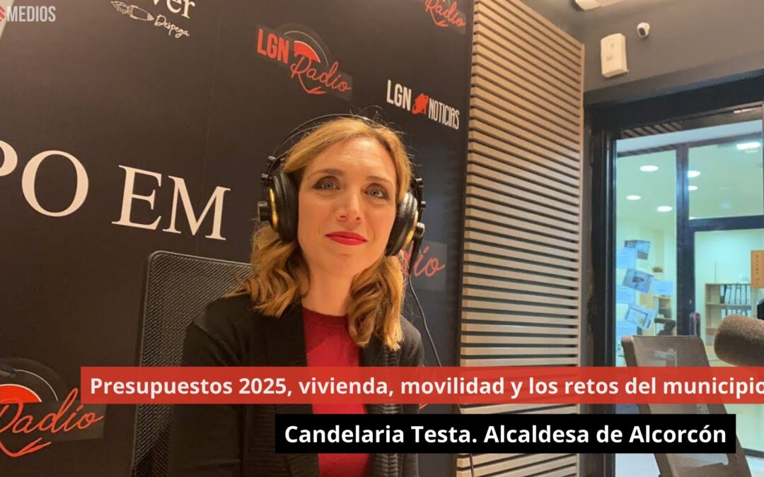 31/01/25 🎙️ Candelaria Testa. Alcaldesa de Alcorcón: Presupuestos 2025, vivienda, movilidad…