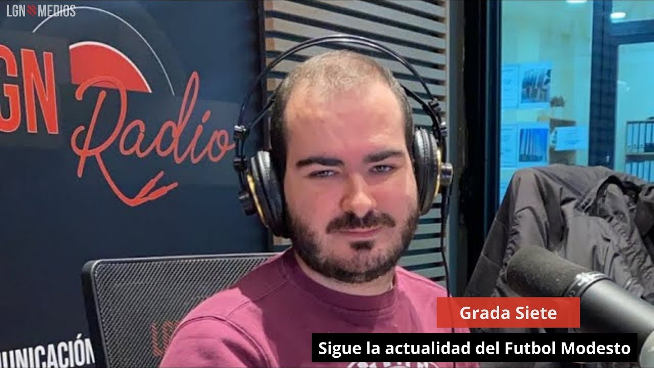 Sigue la actualidad del Futbol Modesto. Grada Siete