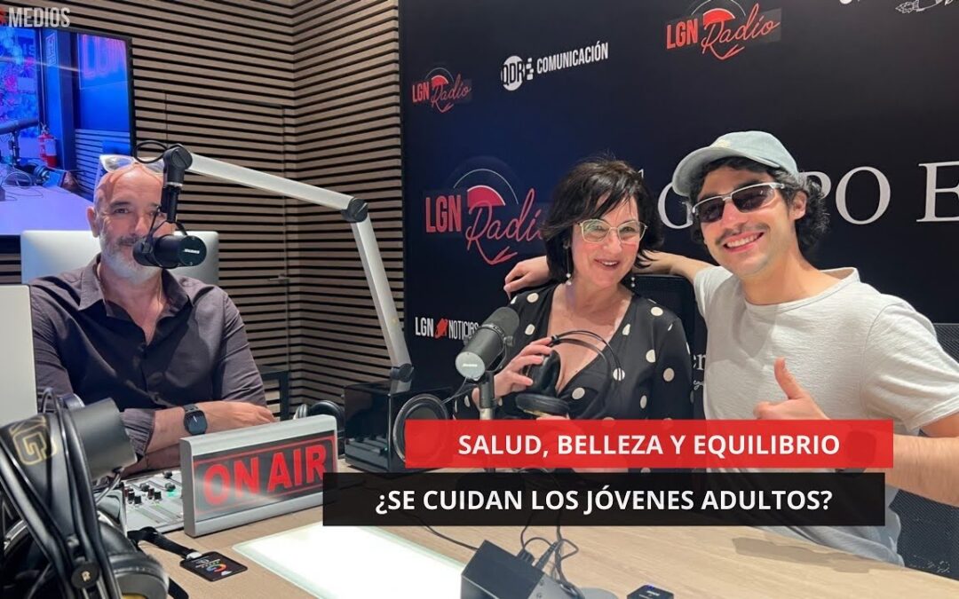 22/05/2025 – SALUD, BELLEZA Y EQUILIBRIO – ¿SE CUIDAN LOS JÓVENES ADULTOS?