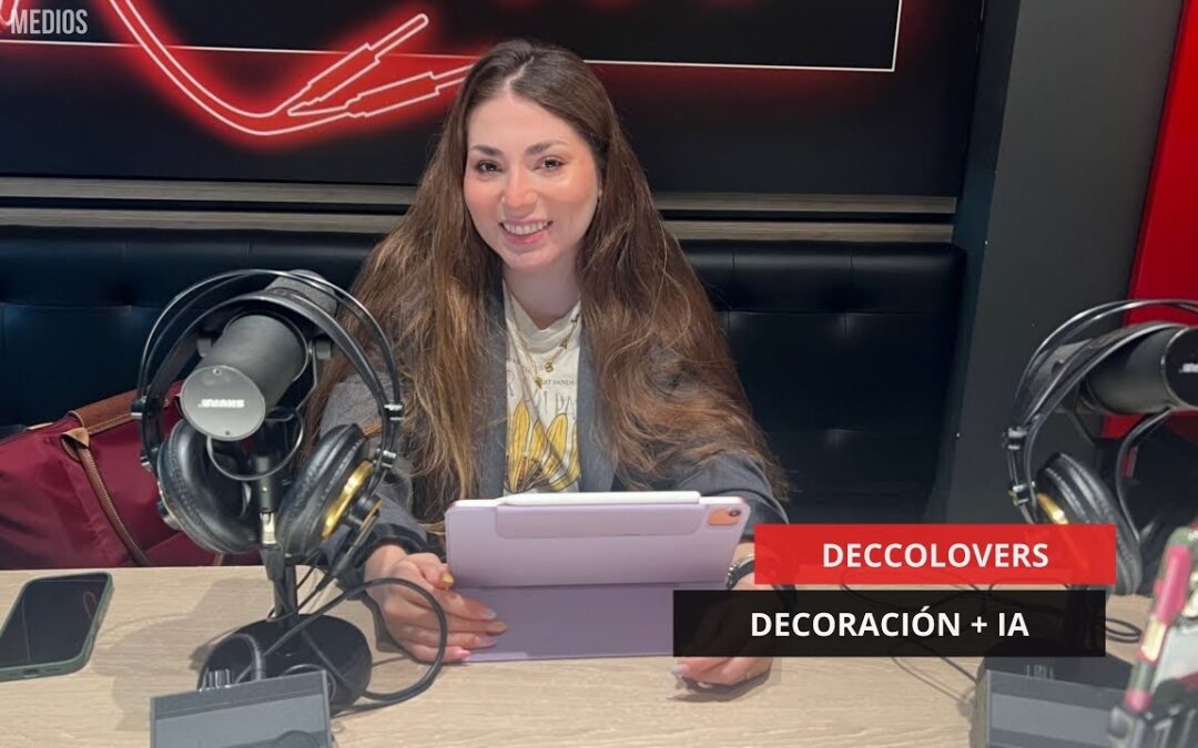 23/05/2025 –  DECORACIÓN + IA, EL FUTURO YA ESTÁ AQUÍ – DECCOLOVERS