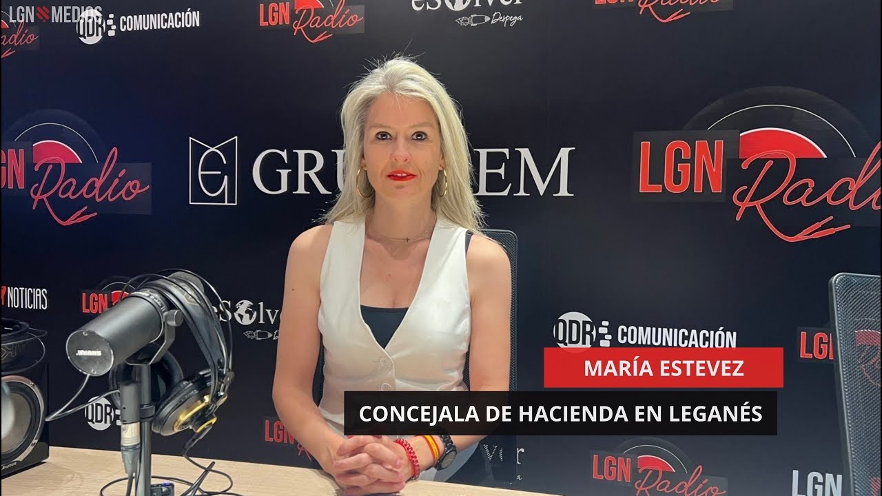 23/05/2025 – CONCEJALA DE HACIENDA DE LEGANÉS, MARÍA ESTÉVEZ – ENTREVISTA POLÍTICA 23/05/2025 - CONCEJALA DE HACIENDA DE LEGANÉS, MARÍA ESTÉVEZ - ENTREVISTA POLÍTICA