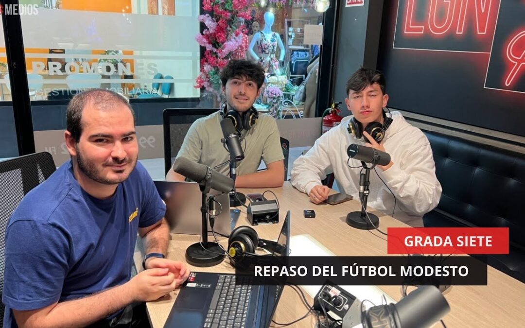 23/05/2025 – GRADA SIETE – EL REPASO DEL FÚTBOL MODESTO