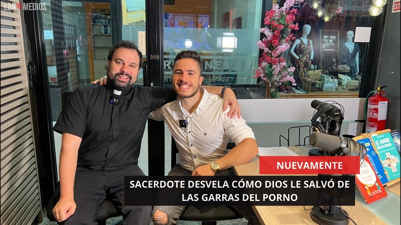 26/05/2025 – NUEVAMENTE – SACERDOTE DESVELA CÓMO DIOS LE SALVÓ DE LAS GARRAS DEL PORNO 26/05/2025 - NUEVAMENTE - SACERDOTE DESVELA CÓMO DIOS LE SALVÓ DE LAS GARRAS DEL PORNO