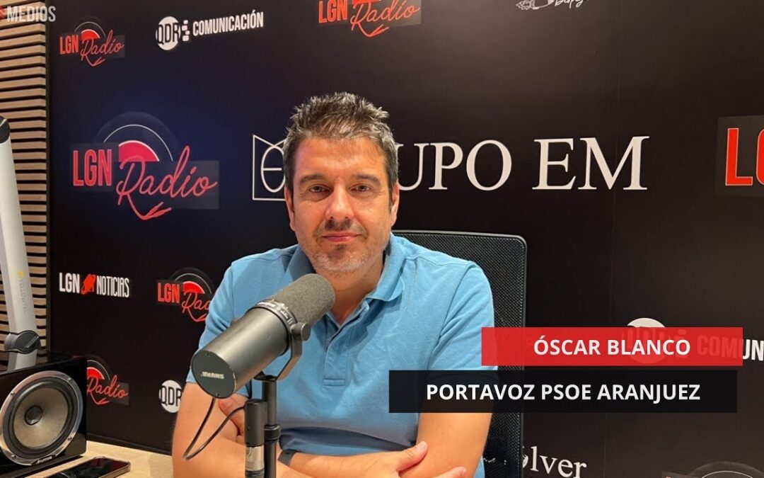 28/05/2025 – ÓSCAR BLANCO – PORTAVOZ PSOE ARANJUEZ