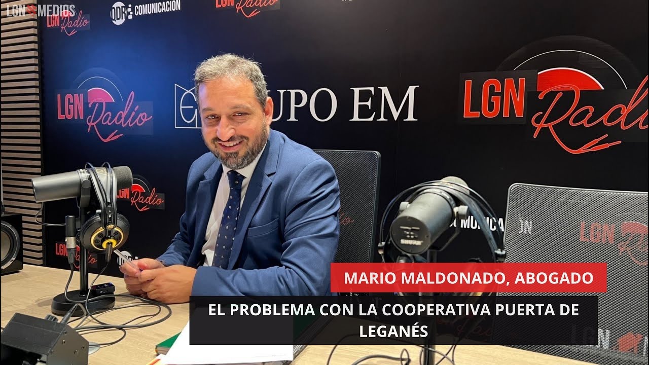 29/05/2025 - PROBLEMA CON LA COOPERATIVA PUERTA DE LEGANÉS - MARIO MALDONADO, ABOGADO
