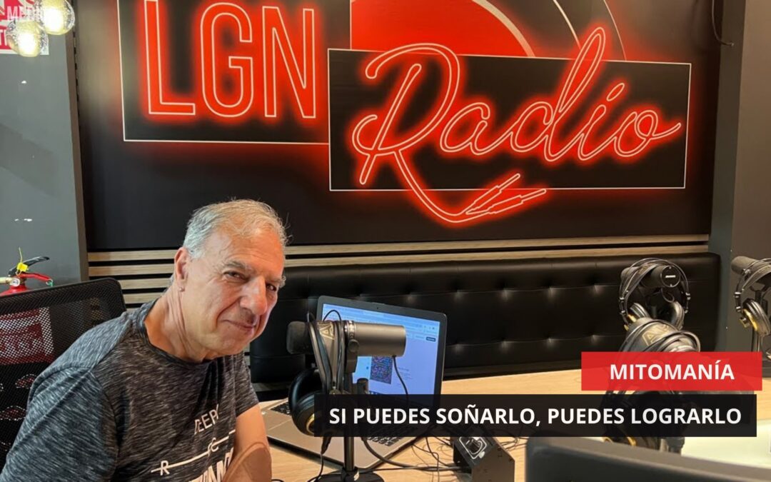 19/06/25 – MITOMANÍA – SI PUEDES SOÑARLO, PUEDES LOGRARLO