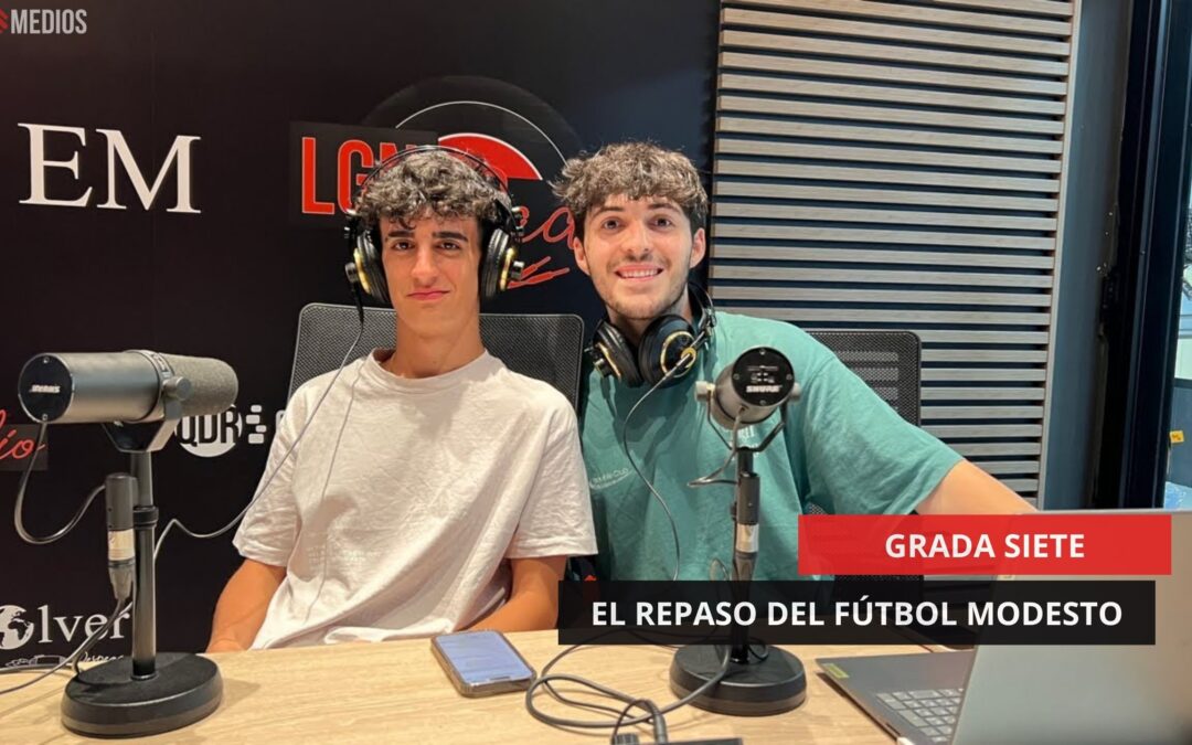 20/06/2025 – GRADA SIETE – EL REPASO DEL FÚTBOL MODESTO