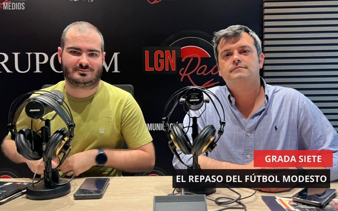 30/05/25 – GRADA SIETE – REPASO DEL FÚTBOL MODESTO