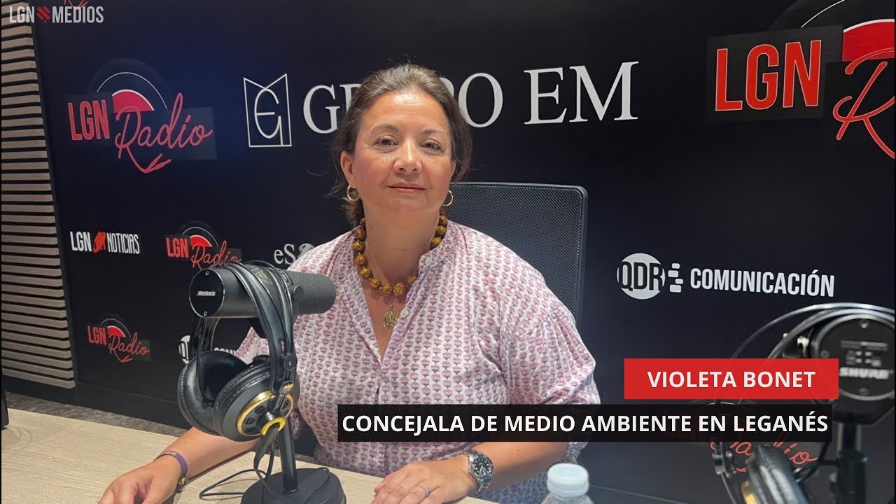 02/06/25 - VIOLETA BONET - CONCEJALA DE MEDIO AMBIENTE EN LEGANÉS