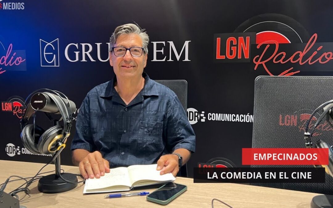03/06/25 – EMPECINADOS – LA COMEDIA EN EL CINE