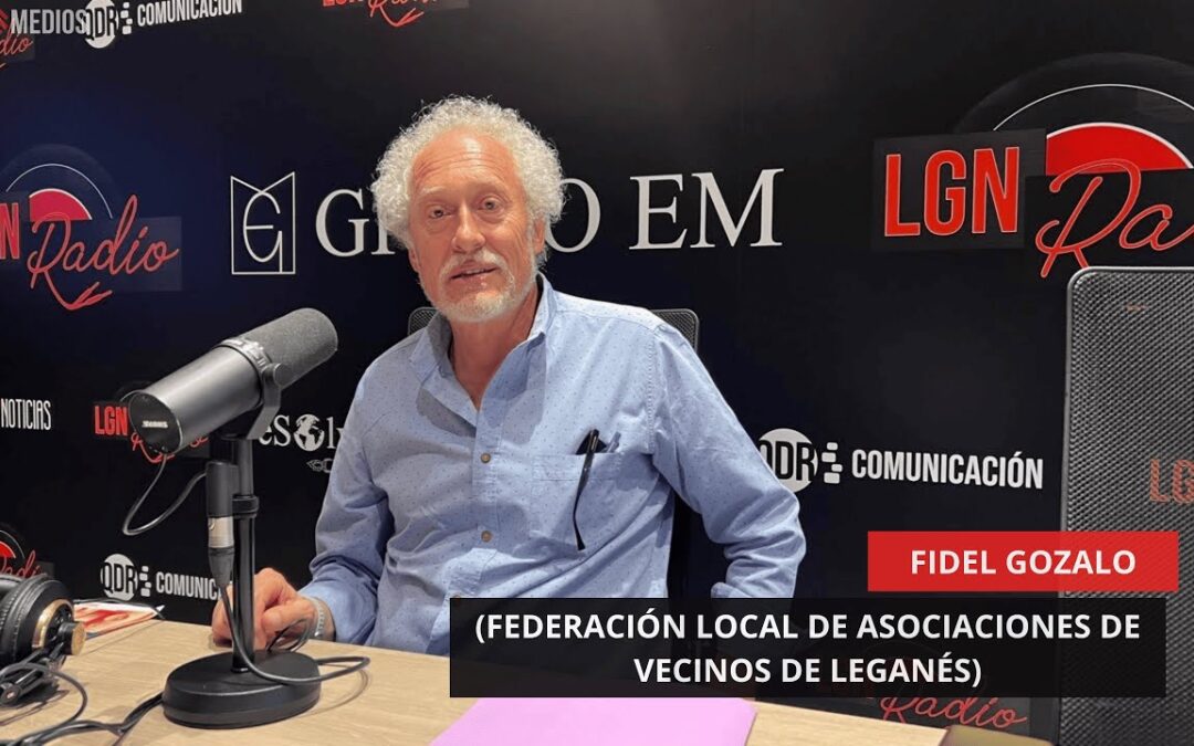 03/06/25 – FIDEL GOZALO – FLAV (FEDERACIÓN LOCAL DE ASOCIACIONES DE VECINOS DE LEGANÉS)