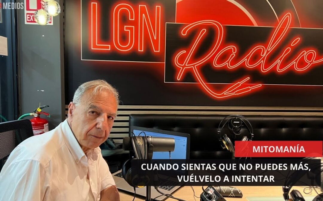 04/06/25 – MITOMANÍA CON NACHO VALBUENA – CUANDO SIENTAS QUE NO PUEDES MÁS, VUÉLVELO A INTENTAR